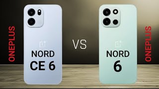 Oneplus Nord CE 6 Vs Oneplus Nord 6 