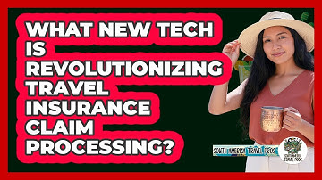 What New Tech Is Revolutionizing Travel Insurance Claim Processing? - South America Travel Pros