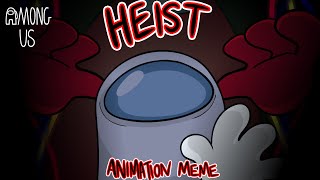 HEIST (MEME) | AMONG US