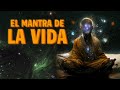 El Mantra de la Vida 👁️ Solo escucha 1 ves y despierta el poder dentro de ti