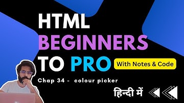 Chap 34 - colour picker in html | color picker in html | HTML Tutorial For Beginners To Advance