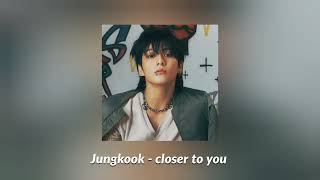 Jungkook - closer to you (sped up) ♪ Resimi