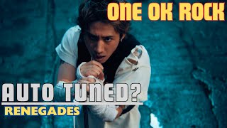 Video thumbnail of "AUTO TUNED? ONE OK ROCK: Renegades"