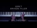 Bryson Tiller - Don't | The Theorist Piano Cover