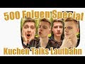 500 KUCHEN TALKS FOLGEN ein kleiner Rückblick! - Kuchen Talks #500