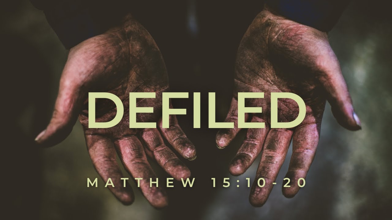 Defiled [ Matthew 15:10-20 ] by Tim Cantrell - YouTube