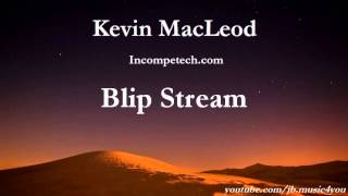 Blip Stream - Kevin MacLeod - 2 HOURS [Extended]