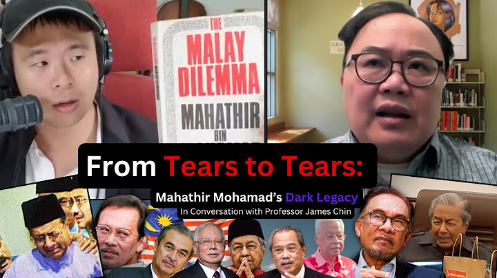 From Tears to Tears: Mahathir Mohamad's Dark Legacy | feat. Professor James Chin