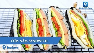 Top 8 Cách Làm Cơm Nắm Sandwich Mới Nhất Năm 2022