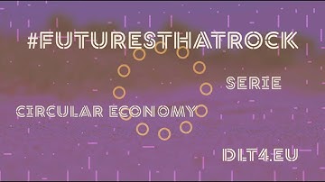 How can DLT help solve the challenges of Circular Economy? | DLT4EU | #FutureThatRocks Series