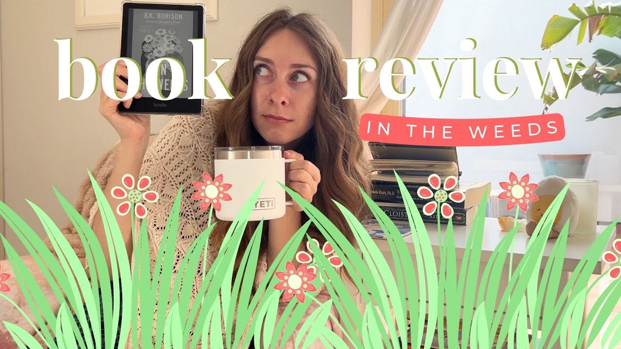 💐💖Spoiler Free Book Review In The Weeds by B.K. Borison💖💐