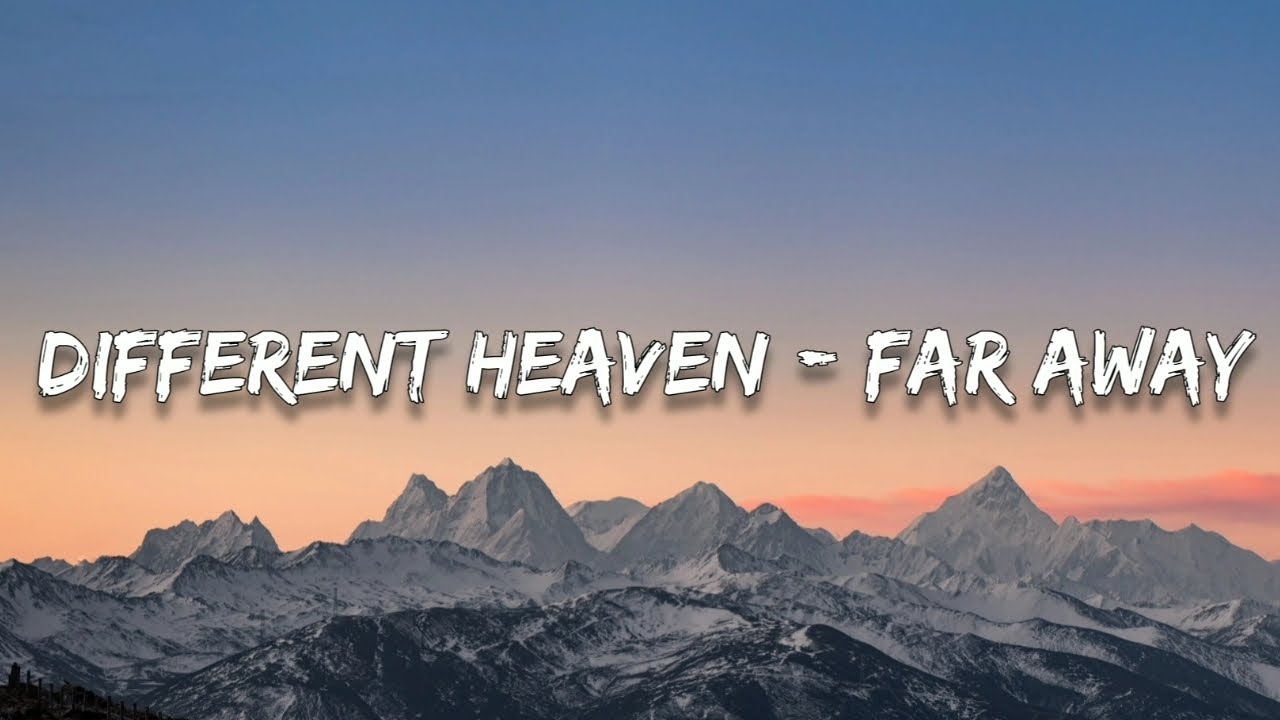 Different Heaven - Far Away (Lyrics)