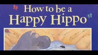 How to be a Happy Hippo