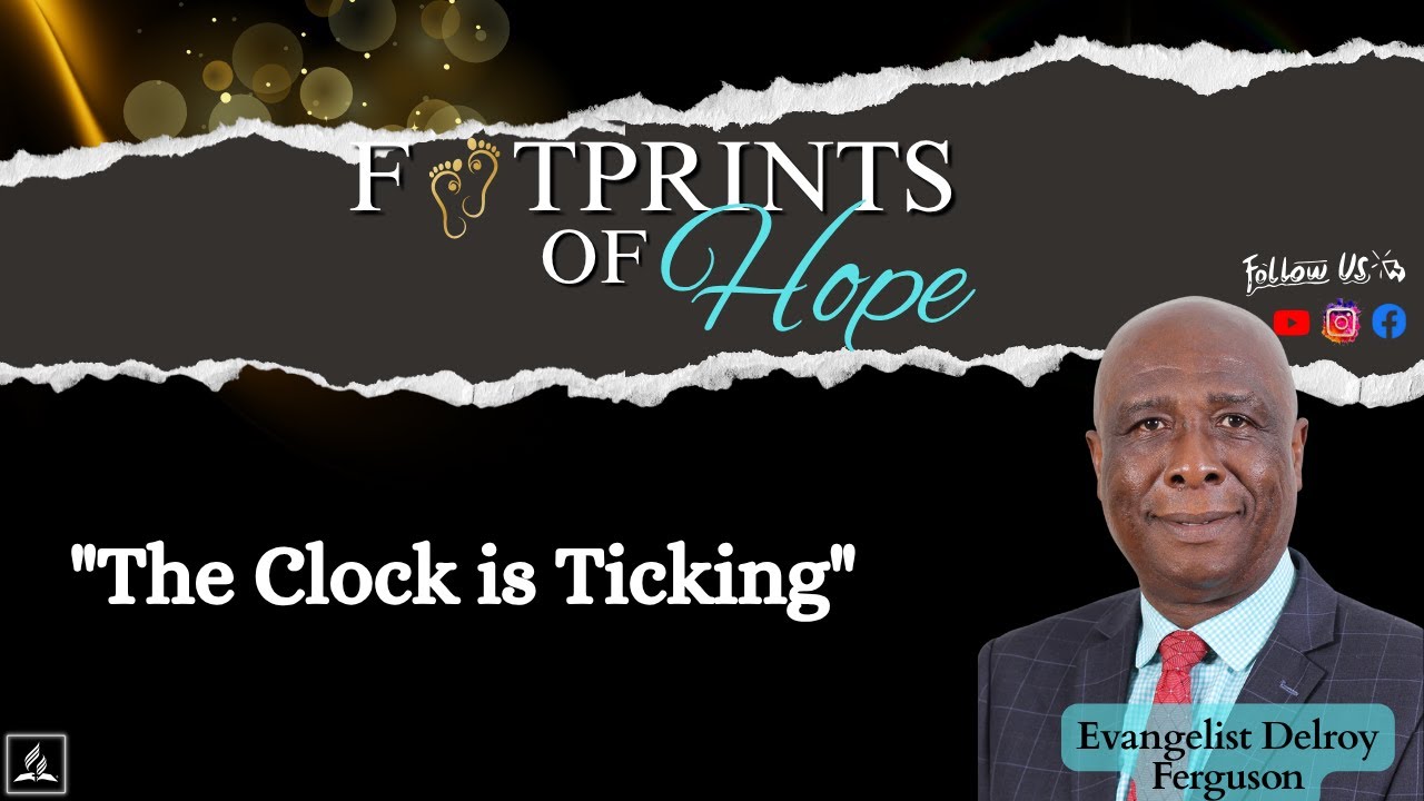 FOOTPRINTS OF HOPE "The Clock is Ticking" Evangelist Delroy