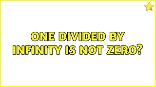 One divided by infinity is not zero? (6 Solutions!!) 6 Divided By Infinity