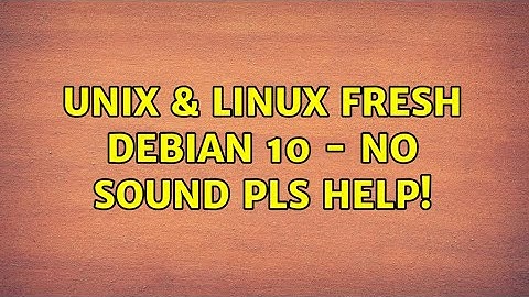 Unix & Linux: Fresh Debian 10 - no sound: pls help!