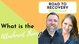 What is Attachment Theory? | Road to Recovery