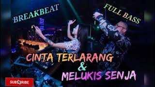 DJ CINTA TERLARANG X MELUKIS SENJA BREAKBEAT REMIX GALAU TERBARU FULL BASS