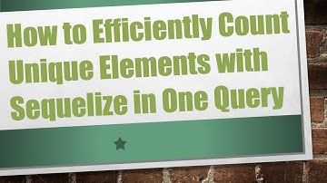 How to Efficiently Count Unique Elements with Sequelize in One Query