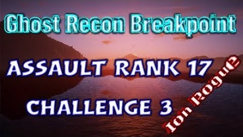 Ghost Recon Breakpoint Assault Rank 17 Challenge 3
