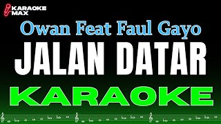 KARAOKE JALAN DATAR - OWAN FEAT FAUL GAYO