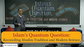 Islam’s Quantum Question: Reconciling Muslim Tradition and Modern Science | Dr. Nidhal Guessoum