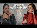 NattiNatasha Y BeckyG Grandes Exitos Mix 2020 Los Mejores Canciones De NattiNatasha Y BeckyG