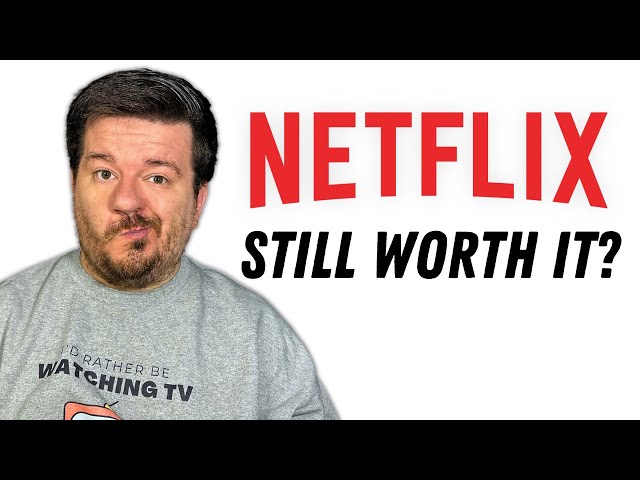 Netflix is not the same! | Is Netflix Still Worth It? class=