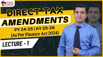 Direct  Tax Amendments Lecture 1 For CA/CS/CMA | For June / Dec 2025 | CMA Vipul Shah