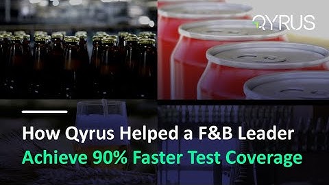 How Qyrus Helped a F&B Leader Achieve 90% Faster Test Coverage
