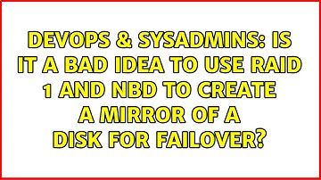 Is it a bad idea to use RAID 1 and NBD to create a mirror of a disk for failover?