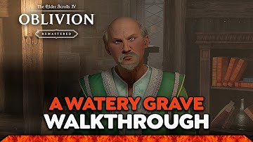 Oblivion Remastered: A Watery Grave - Quest Walkthrough