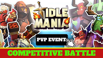 Idle Mania PvP Event, Competitive Battle, Heroic Arena and Legendary Arena PvP Battles
