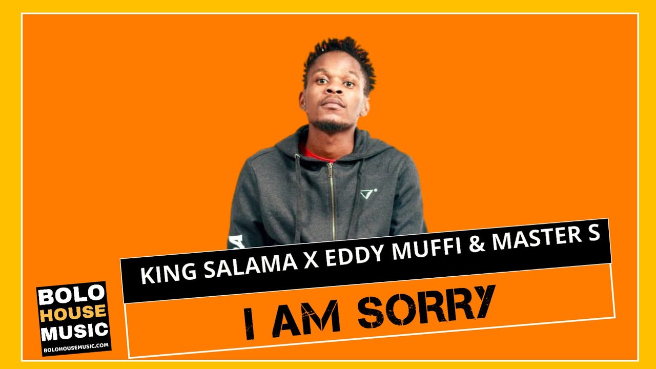 I Am Sorry - King Salama x Eddy Muffi & Master S (Original)