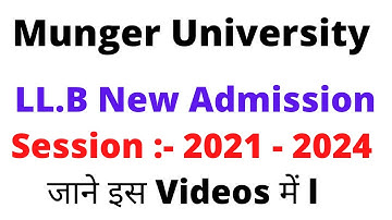 Munger University LL.B Admission Semester 1 Session 2021 - 2024 जाने इस Videos में l