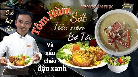 Cách Sơ Chế Tôm Hùm Để Sốt Tiêu Non Bơ Tỏi Và Nấu Cháo Đậu Xanh.