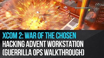 XCOM 2: War of the Chosen - Hacking ADVENT Workstation Guerrilla Ops (Walkthrough)