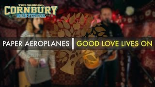 Paper Aeroplanes - &#39;Good Love Lives On&#39; live at Cornbury | UNDER THE APPLE TREE