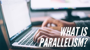 What Is Parallelism?