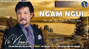 Ngậm Ngùi - Vũ Khanh | Tác Giả: Phạm Duy - Thơ: Huy Cận