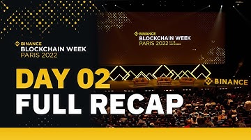 Binance Blockchain Week Paris 2022 — Day Two Full Recap