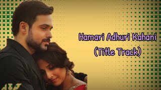 Hamari Adhuri Kahani (Lyrical) | Arijit Singh | Hamari Adhuri Kahani
