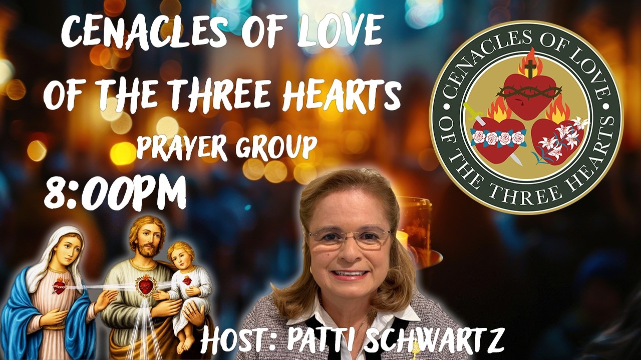 Rosary And Prayers ,Cenacles of Love and The Three Hearts Prayers     Oct. 23rd  8 PM [EST].
