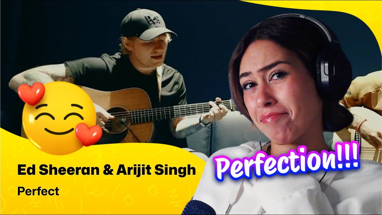 Reaction ▷ Ed Sheeran & Arijit Singh - Perfect Reaction ▷ Ed Sheeran & Arijit Singh - Perfect