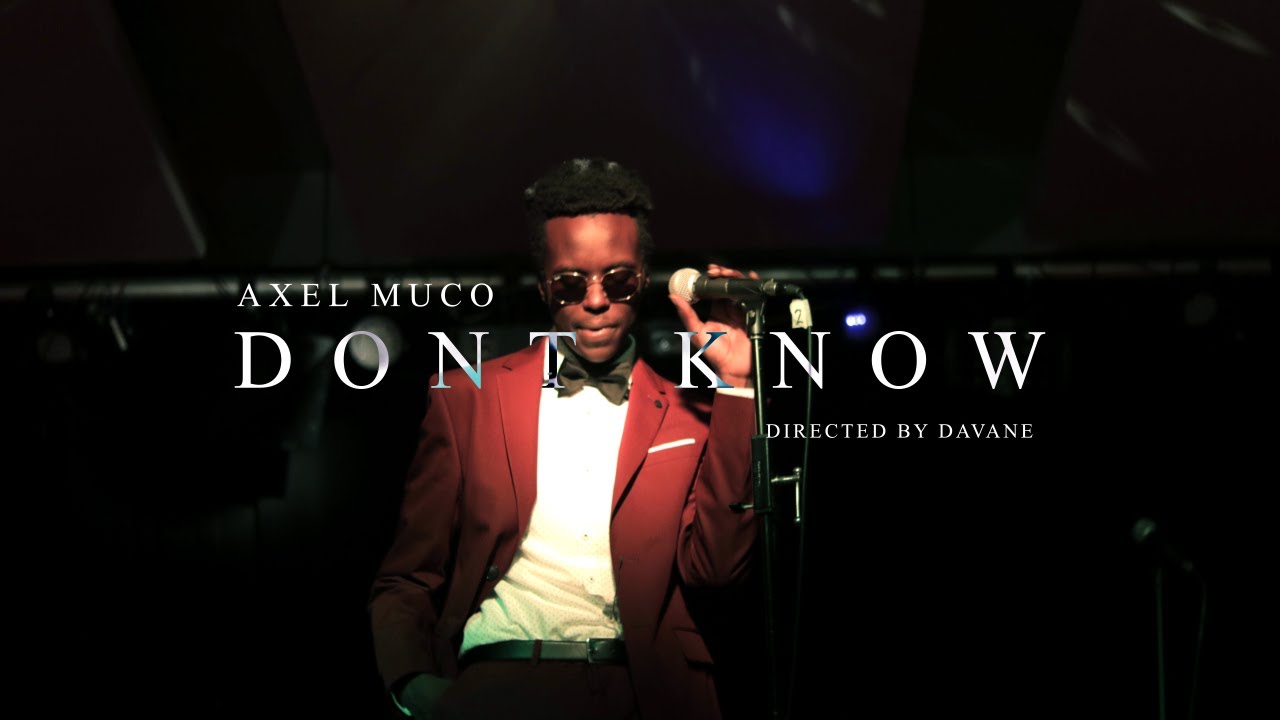 Watch Axel Muco - Dont Know (Dir. by Davane) on YouTube Watch Axel Muco - Dont Know (Dir. by Davane) on YouTube