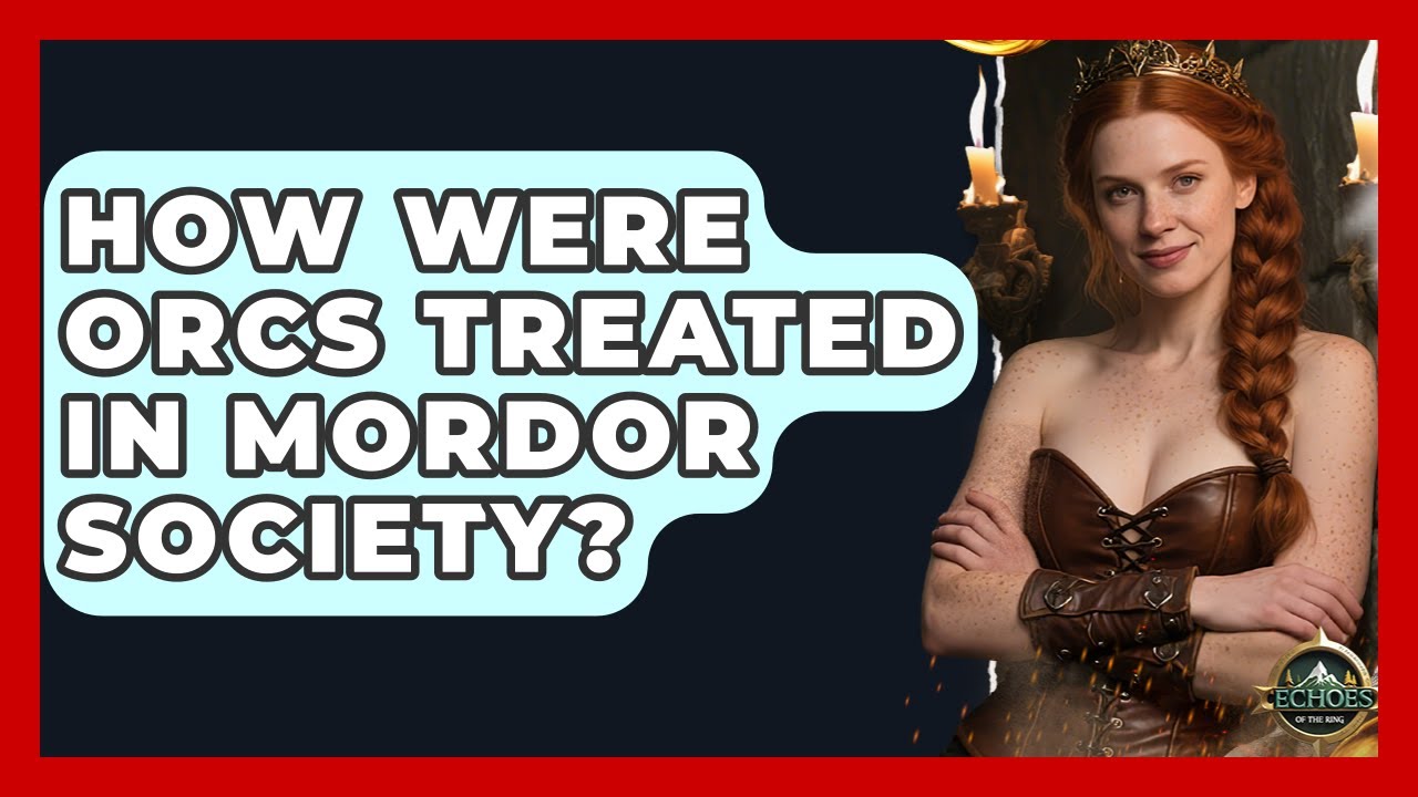 How Were Orcs Treated In Mordor Society? - Test