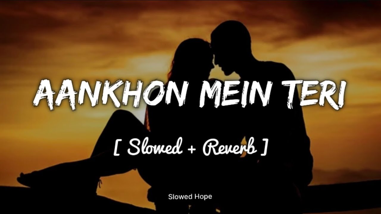 Aankhon Mein Teri (𝐒𝐥𝐨𝐰𝐞𝐝 + 𝐑𝐞𝐯𝐞𝐫𝐛) Om Shanti Om Slowed Hope YouTube