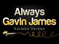 Gavin james  always karaoke version