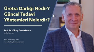 Üretra Darlığı Ve Üretra Darlığı Tedavisi - Prof. Dr. Oktay Demirkesen