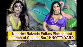Launch Of Cuisine Bar Knotty Yard & Niharica Raizada Folkes Photoshoot In Mumbai
